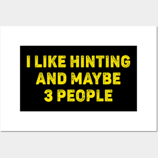 I Love Hunting And Maybe 3 People Posters and Art